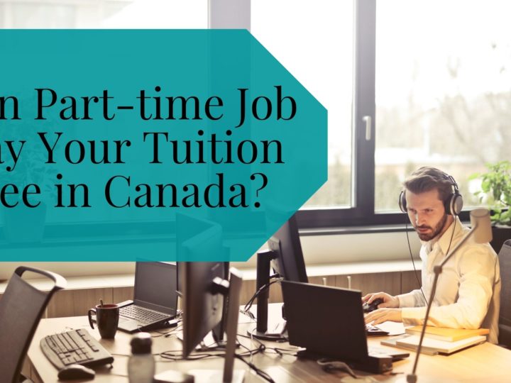 Can Part-time Job Pay Your Tuition Fee in Canada