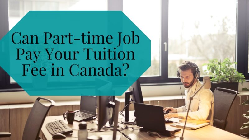 Can Part-time Job Pay Your Tuition Fee in Canada