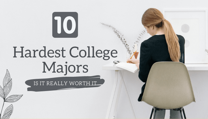 10 Hardest College Majors in 2022: Is It Worth It