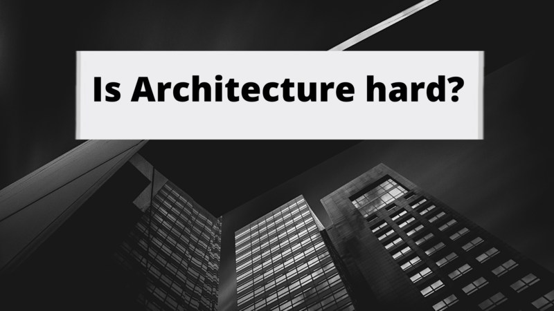 Is Architecture hard