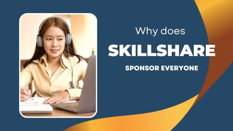 Why does Skillshare sponsor everyone
