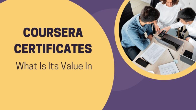 Coursera Certificates Worth: What Is Its Value In 2023