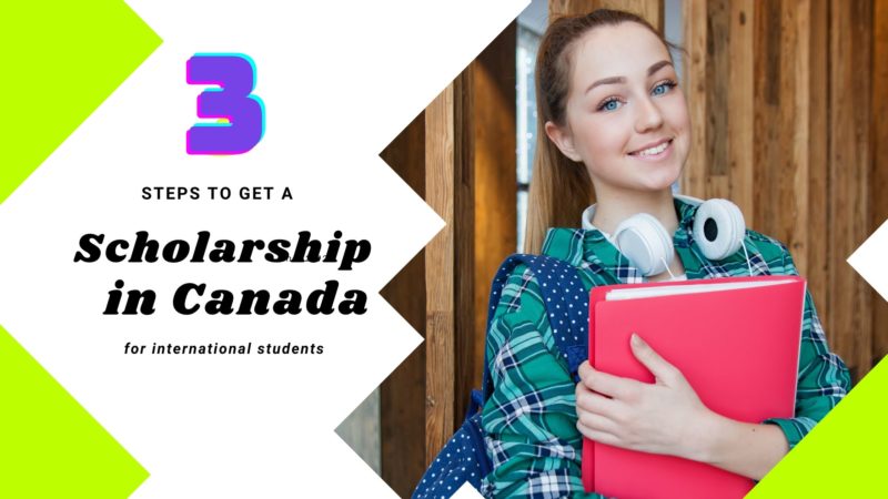 3 Steps to Get a Scholarship in Canada for International Students. Undergraduate, PostGraduate & PhD