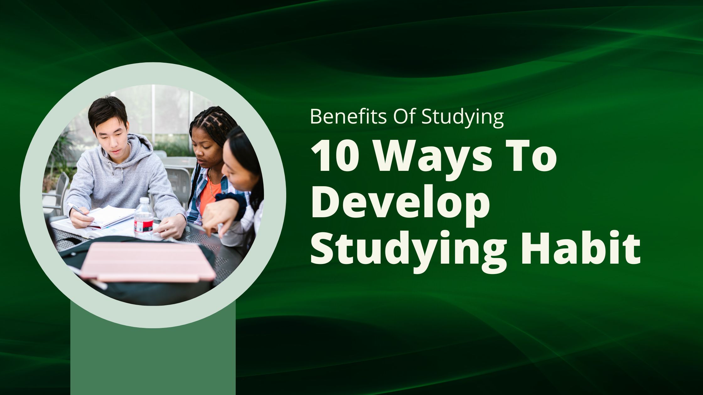 Benefits Of Studying: 10 Ways To Develop Studying Habit