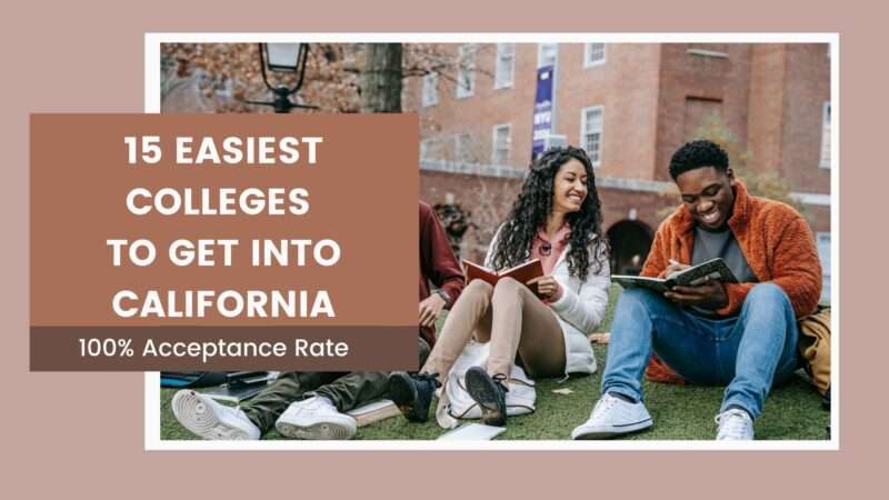 15 Easiest Colleges to Get Into California: 100% Acceptance Rate