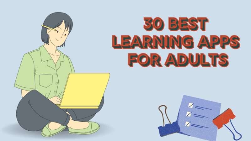 31 Best Learning Apps for Adults: Easy And Quick Guide